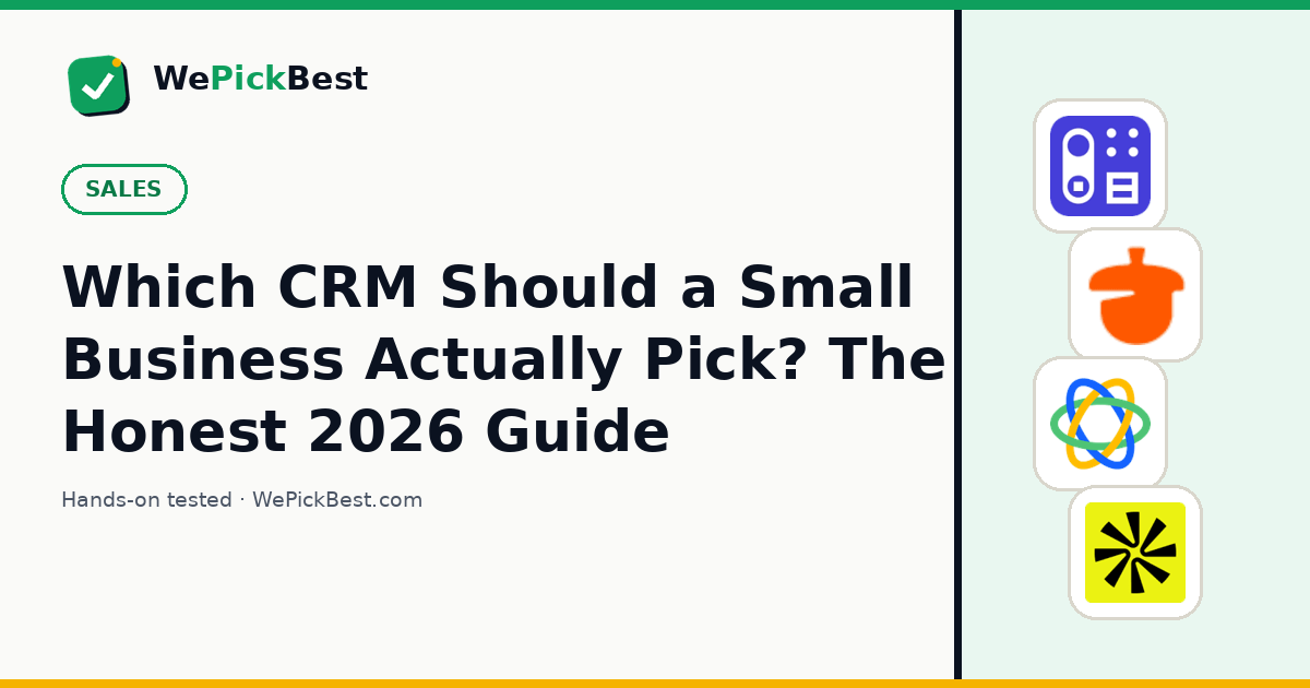 Which CRM Should a Small Business Actually Pick? The Honest 2026 Guide